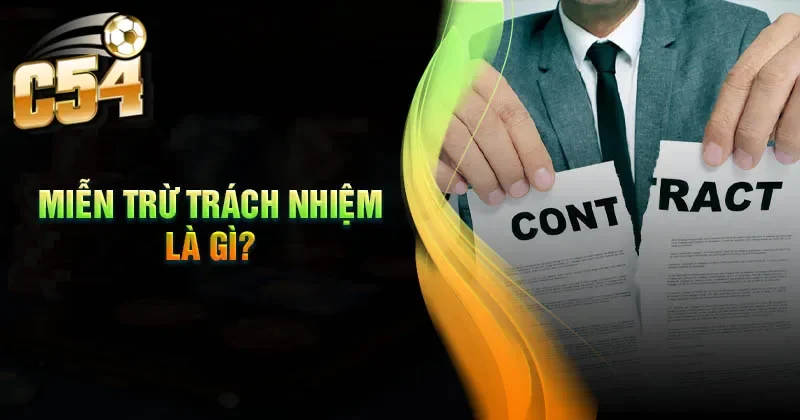 Nắm rõ về các điều khoản miễn trừ trách nhiệm
